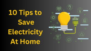Read more about the article 10 Tips to Save Electricity at Home in Marathi